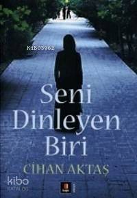 Seni Dinleyen Biri - Kitapiks.com