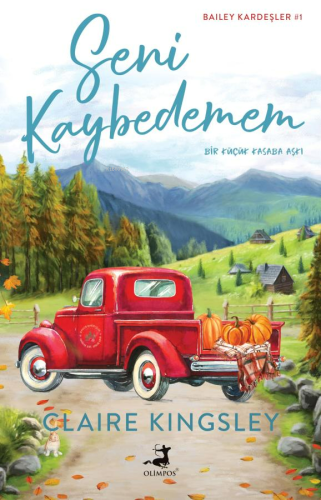 Seni Kaybedemem - Bir Küçük Kasaba Aşkı-Bailey Kardeşler 1 - Kitapiks.