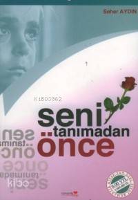 Seni Tanımadan Önce - Kitapiks.com