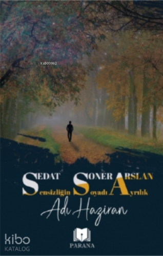 Sensizliğin Soyadı Aydrılık Adı Haziran - Kitapiks.com