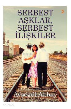 Serbest Aşklar, Serbest İlişkiler - Kitapiks.com