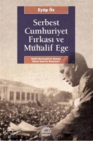 Serbest Cumhuriyet Fırkası ve Muhalif Ege - Kitapiks.com