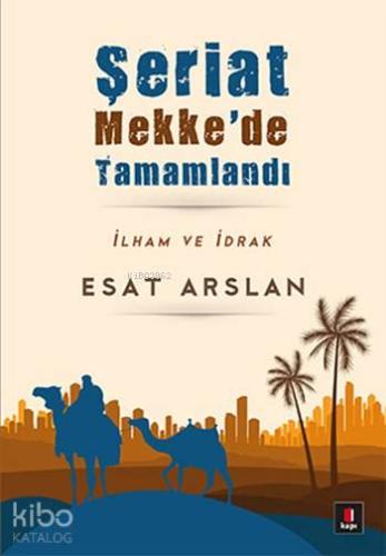 Şeriat Mekke'de Tamamlandı; İlham ve İdrak - Kitapiks.com