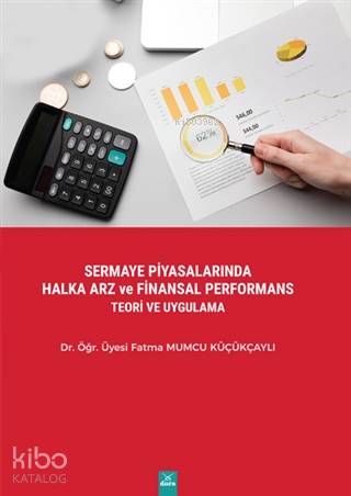 Sermaye Piyasalarında Halka Arz ve Finansal Performans Teori ve Uygula