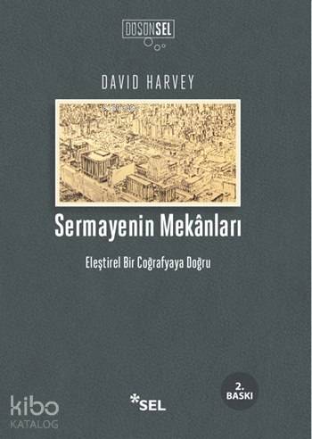 Sermayenin Mekanları; Eleştirel Bir Coğrafyaya Doğru - Kitapiks.com