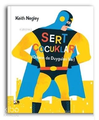 Sert Çocuklar; (Onların da Duyguları Var) - Kitapiks.com