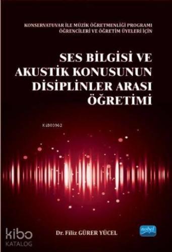 Ses Bilgisi ve Akustik Konusunun Disiplinler Arası Öğretimi - Kitapiks