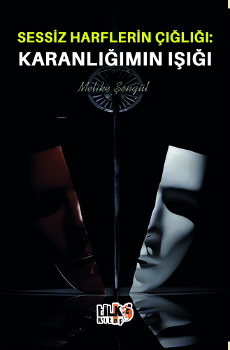 Sessiz Harflerin Çığlığı: Karanlığımın Işığı - Kitapiks.com