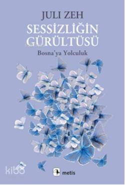 Sessizliğin Gürültüsü; Bosnaya Yolculuk - Kitapiks.com