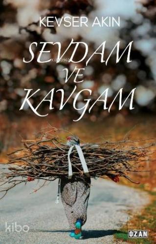 Sevdam ve Kavgam - Kitapiks.com