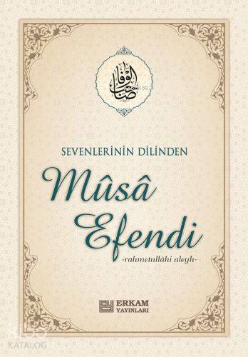 Sevenlerin Dilinden Musa Efendi - Kitapiks.com