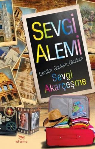 Sevgi Alemi; Gezdim, Gördüm, Okudum - Kitapiks.com