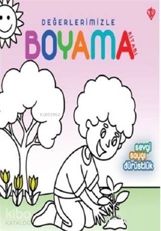 Sevgi Saygı Dürüstlük - Değerlerimizle Boyama Kitabı - Kitapiks.com