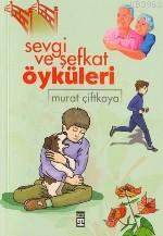 Sevgi ve Şefkat Öyküleri - Kitapiks.com