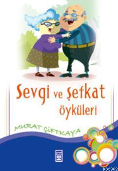 Sevgi ve Şefkat Öyküleri - Kitapiks.com
