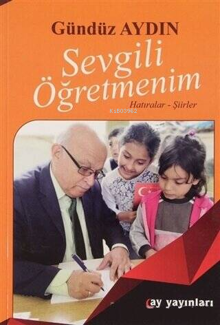Sevgili Öğretmenim;Hatıralar - Şiirler - Kitapiks.com