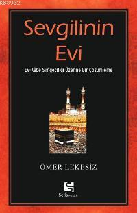 Sevgilinin Evi; Ev - Kâbe Simgeciliği Üzerine Bir Çözümleme - Kitapiks