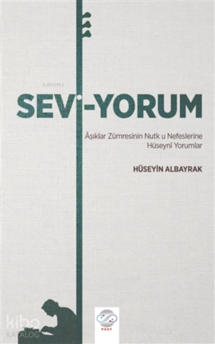 Sevi-Yorum Aşıklar Zümresinin Nutk u Nefeslerine Hüseyni Yorumlar - Ki