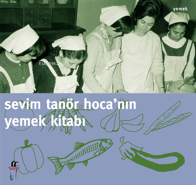 Sevim Tanör Hoca’nın Yemek Kitabı - Kitapiks.com