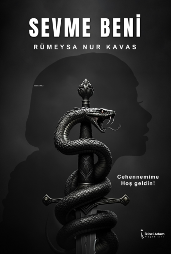 Sevme Beni;Cehennemime Hoş Geldin - Kitapiks.com