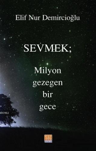 Sevmek; Milyon Gezegen Bir Gece - Kitapiks.com