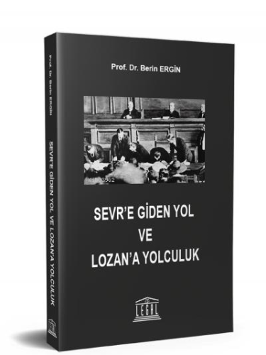 Sevr’e Giden Yol ve Lozan’a Yolculuk - Kitapiks.com