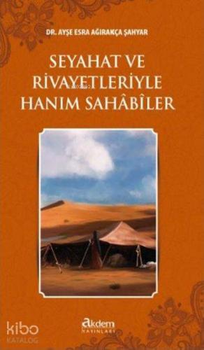 Seyahat ve Rivayetleriyle Hanım Sahâbîler - Kitapiks.com