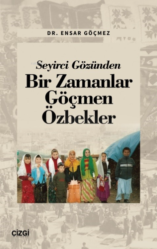 Seyirci Gözünden Bir Zamanlar Göçmen Özbekler - Kitapiks.com