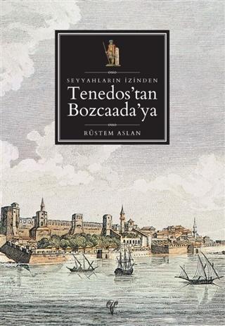 Seyyahların İzinden Tenedos'dan Bozcaada'ya - Kitapiks.com