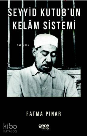 Seyyid Kutub'un Kelam Sistemi - Kitapiks.com