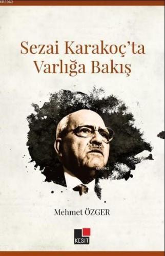 Sezai Karakoç'ta Varlığa Bakış - Kitapiks.com