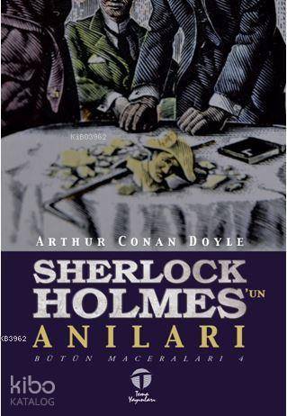 Sherlock Holmes'un Anıları; Bütün Maceraları 4 - Kitapiks.com