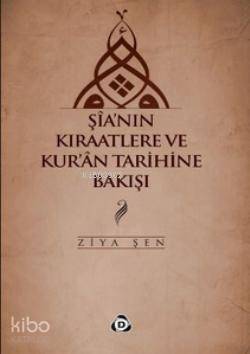 Şia'nın Kıraatlere ve Kur'an Tarihine Bakışı - Kitapiks.com
