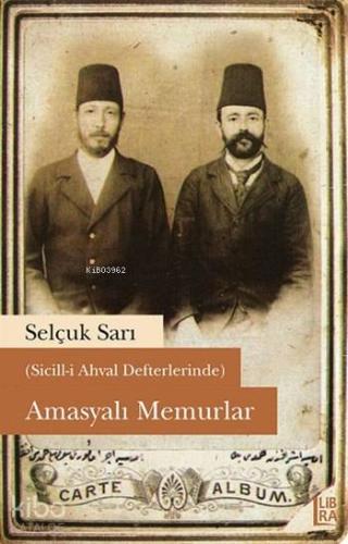 (Sicill-i Ahval Defterlerinde) Amasyali Memurlar - Kitapiks.com