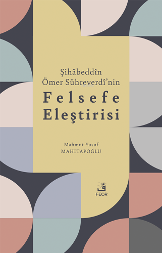 Şihâbeddîn Ömer Sühreverdî’nin Felsefe Eleştirisi - Kitapiks.com