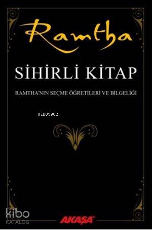 Sihirli Kitap; Ramtha'nın Seçme Öğretileri ve Bilgeliği - Kitapiks.com