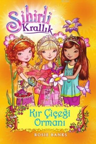 Sihirli Krallık 13; Kır Çiçeği Ormanı (+9 Yaş) - Kitapiks.com