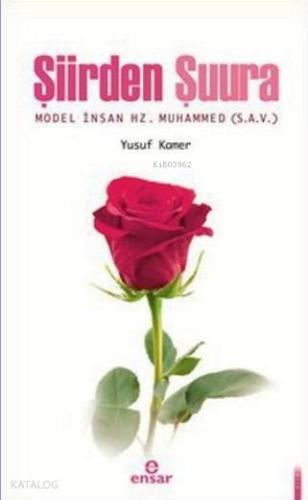 Şiirden Şuura; Model İnsan Hz. Muhammed s.a.v. - Kitapiks.com