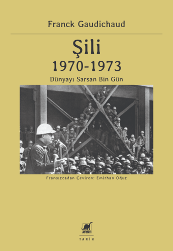 Şili 1970 – 1973 ;Dünyayı Sarsan Bin Gün - Kitapiks.com