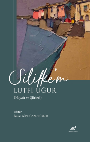 Silifke’m Lutfi Uğur;(Hayatı ve Şiirleri) - Kitapiks.com