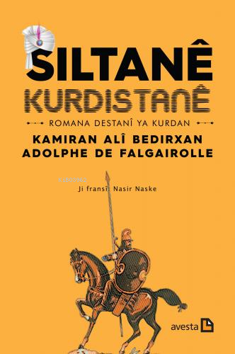 Sıltanê Kurdıstanê;Romana Destanî ya Kurdan - Kitapiks.com