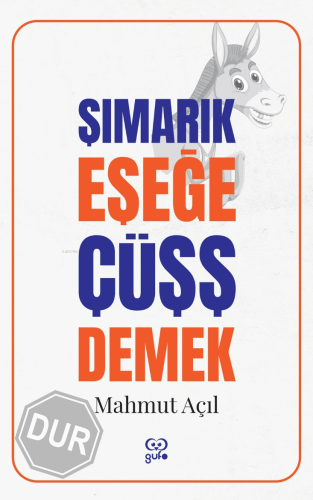Şımarık Eşeğe Cüşş Demek - Kitapiks.com