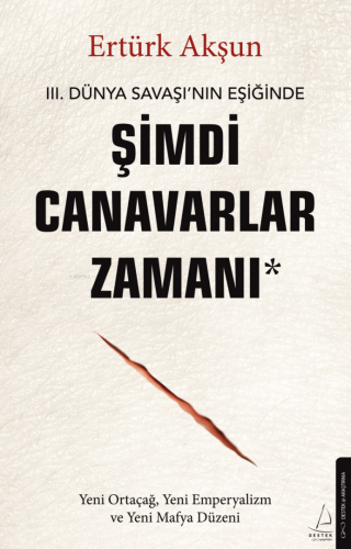 Şimdi Canavarlar Zamanı;III. Dünya Savaşı'nın Eşiğinde - Kitapiks.com