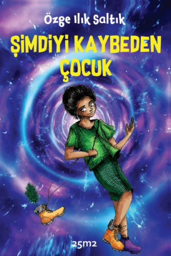 Şimdiyi Kaybeden Çocuk - Kitapiks.com