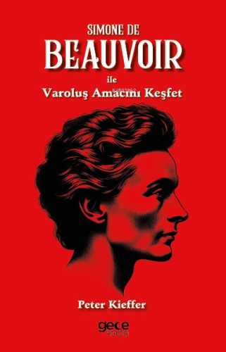 Simone De Beauvoir ile Varoluş Amacını Keşfet - Kitapiks.com