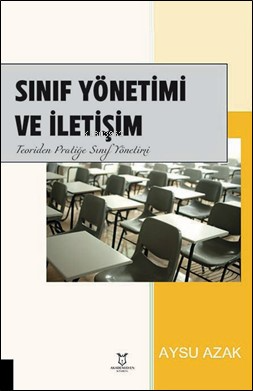 Sınıf Yönetimi ve İletişim ;Teoriden Pratiğe Sınıf Yönetimi - Kitapiks