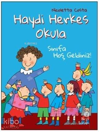 Sınıfa Hoş Geldiniz! - Haydi Herkes Okula - Kitapiks.com