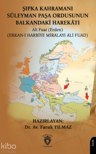 Şıpka Kahramanı Süleyman Paşa Ordusunun Balkandaki Harekâtı - Kitapiks