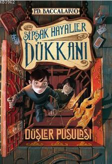 Şipşak Hayaller Dükkan 2. Kitap: Düşler Pusulası; 10+ Yaş - Kitapiks.c