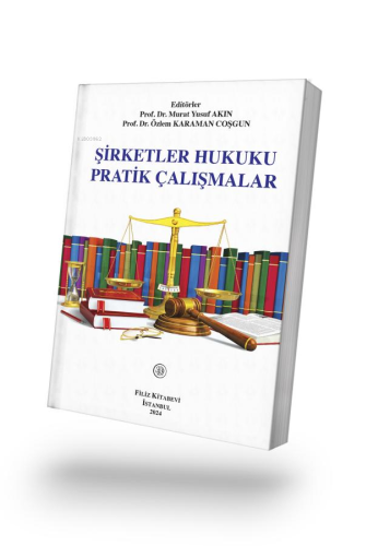 Şirketler Hukuku Pratik Çalışmalar - Kitapiks.com